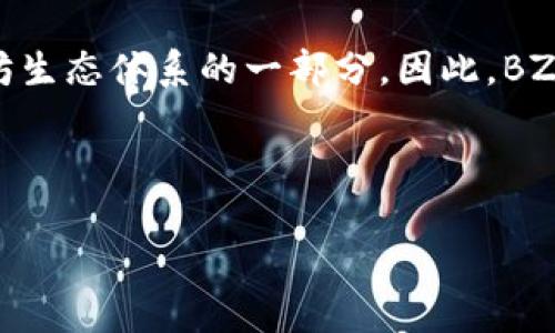 在回答这个问题之前，我们首先确定“BZZ”指的是什么。如您所知，BZZ是指“Swarm”的代币，Swarm是一个去中心化的存储系统，是以太坊生态体系的一部分。因此，BZZ可以在以太坊钱包中进行存储和管理。上面关于BZZ代币存在以太坊钱包的简要回答，可以用以下结构进一步扩展成为一个完整的文章。

下面是文章的结构大纲，及详细的问题解答：

### 如何将BZZ代币存储在以太坊钱包中？