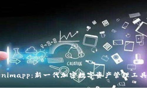 Tokenimapp:新一代加密数字资产管理工具解析